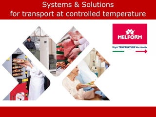 Systems & Solutions
for transport at controlled temperature
 