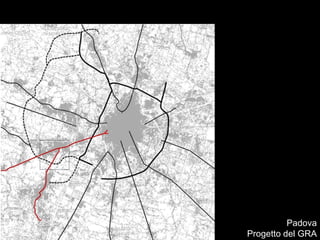 Padova
Progetto del GRA
 