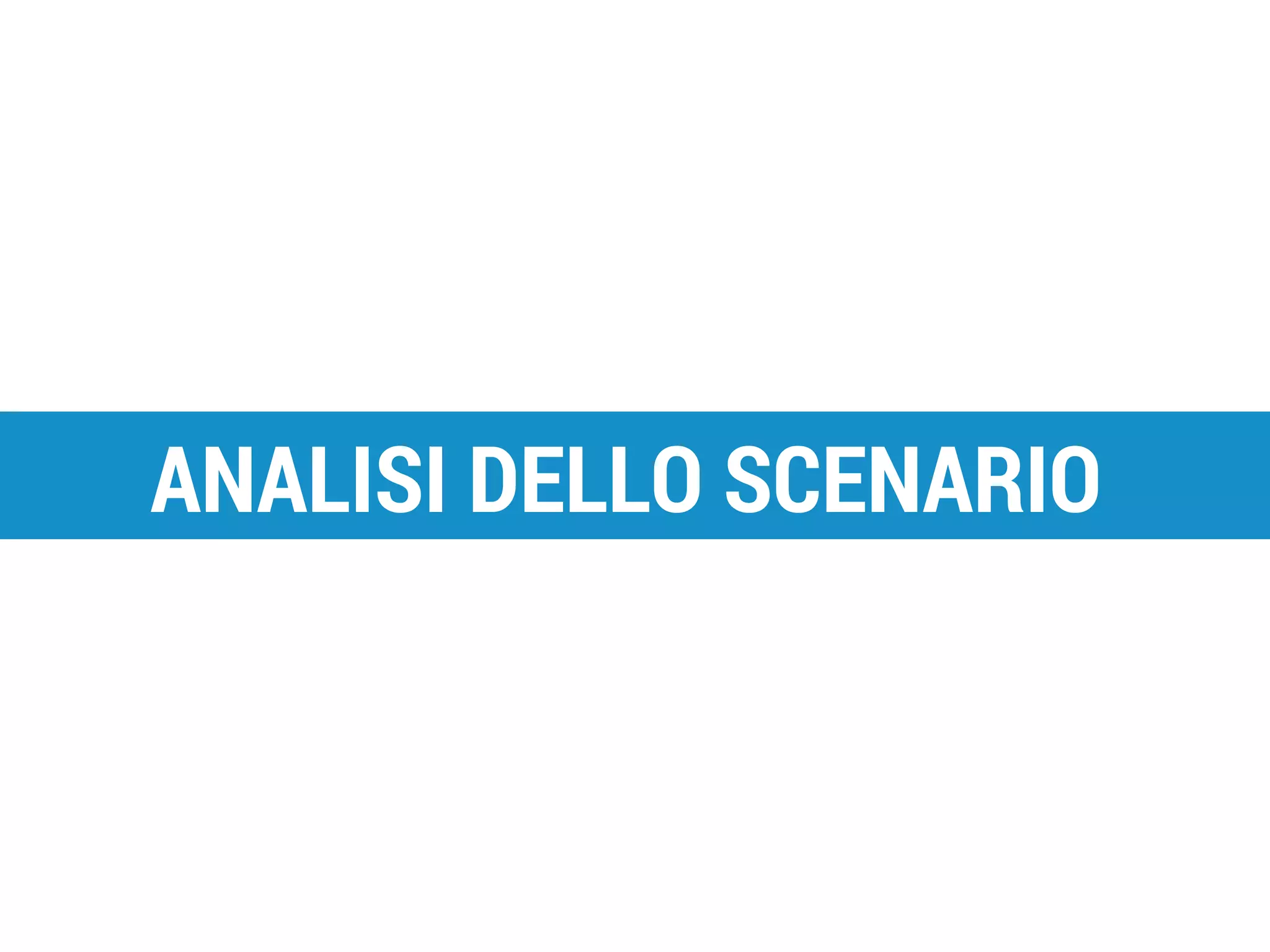 ANALISI DELLO SCENARIO

Piano Alto - S.I. srl

 
