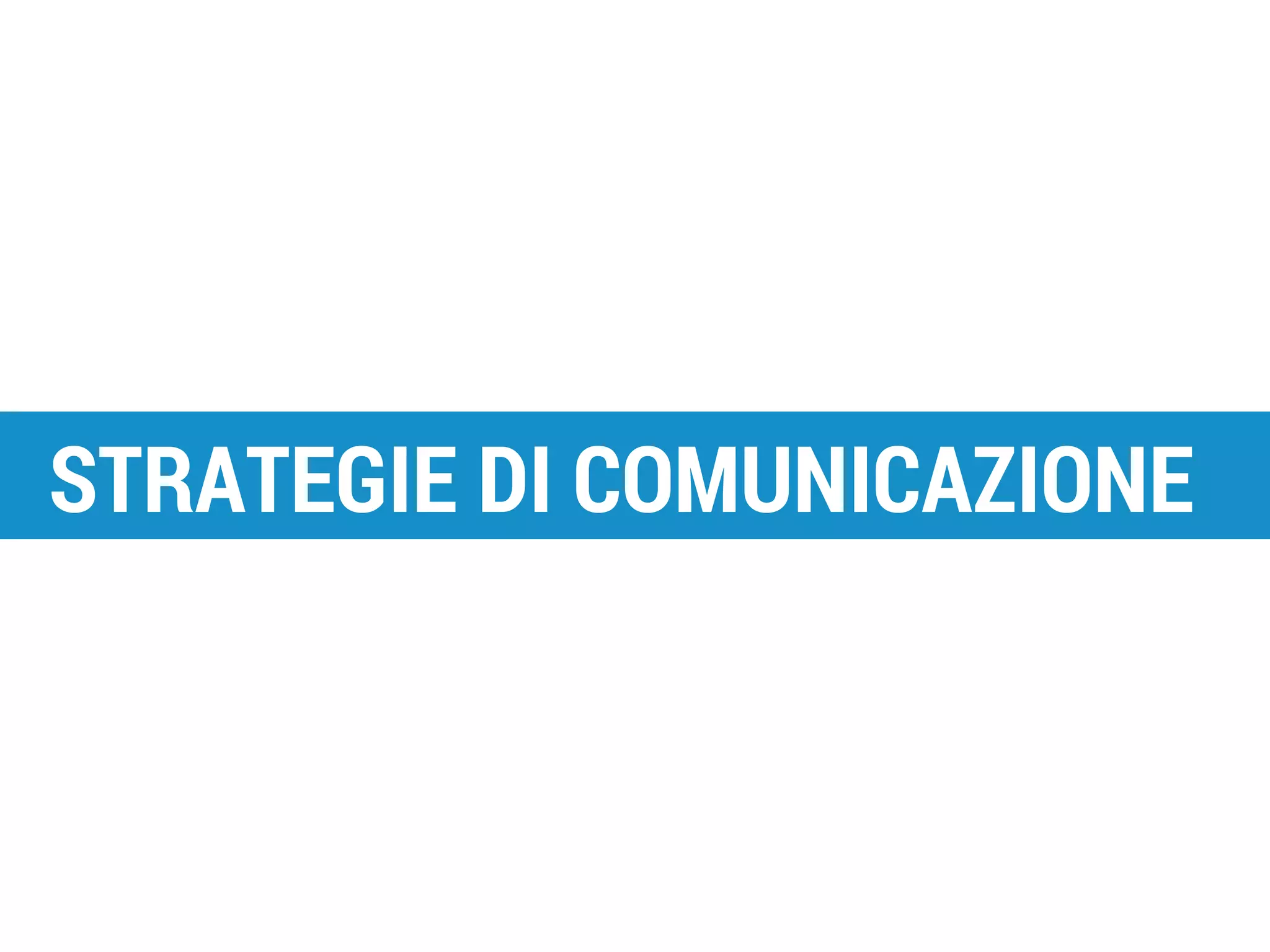STRATEGIE DI COMUNICAZIONE

Piano Alto - S.I. srl

 