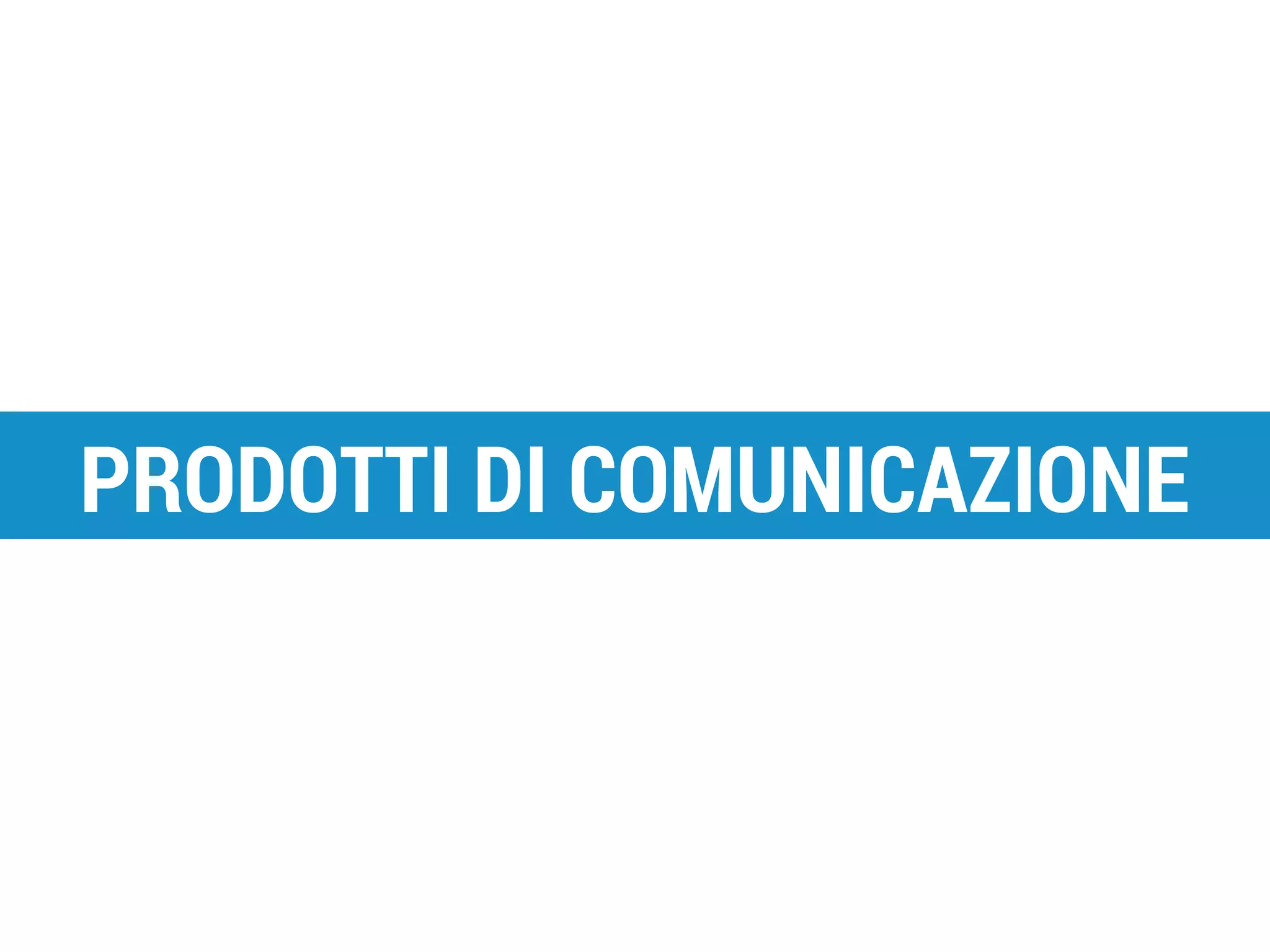 PRODOTTI DI COMUNICAZIONE

Piano Alto - S.I. srl

 