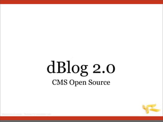dBlog 2.0
                                                              CMS Open Source



Informazioni sul progetto – Revisione 8 @ 24 settembre 2007
 