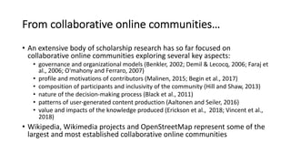 From collaborative online communities…
• An extensive body of scholarship research has so far focused on
collaborative onl...