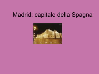 Madrid: capitale della Spagna 