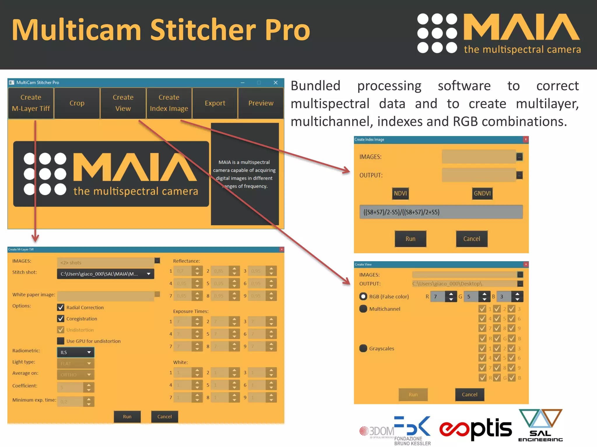 Multicam Stitcher Pro
Bundled processing software to correct
multispectral data and to create multilayer,
multichannel, indexes and RGB combinations.
 