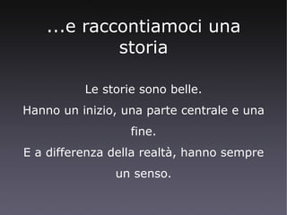 È estremamente imbarazzante parlare di strutture non lineari utilizzando il più lineare degli strumenti di presentazione. Apprezziamo l'ironia... 