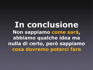 Intanto, la BBC, a partire dagli anni '70, si occupa di preparare gli inglesi al futuro. Organizza corsi di informatica via TV. Didattica con nuove tecnologie = nuovi percorsi didattici Fra i cervelli al lavoro Tony Buzan  (psicologo) James Burke  (storico della scienza) 