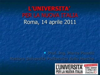 L’UNIVERSITA’  PER LA NUOVA ITALIA   Roma, 14 aprile 2011   ,[object Object],[object Object]