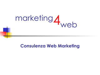 Consulenza Web Marketing marketing 4 web 
