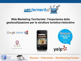 Web Marketing Territoriale: l’importanza della geolocalizzazione per le strutture turistico-ristorative Riccione – 19 Novembre – Web Marketing Turistico 