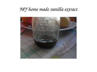 MY home made vanilla extract
 