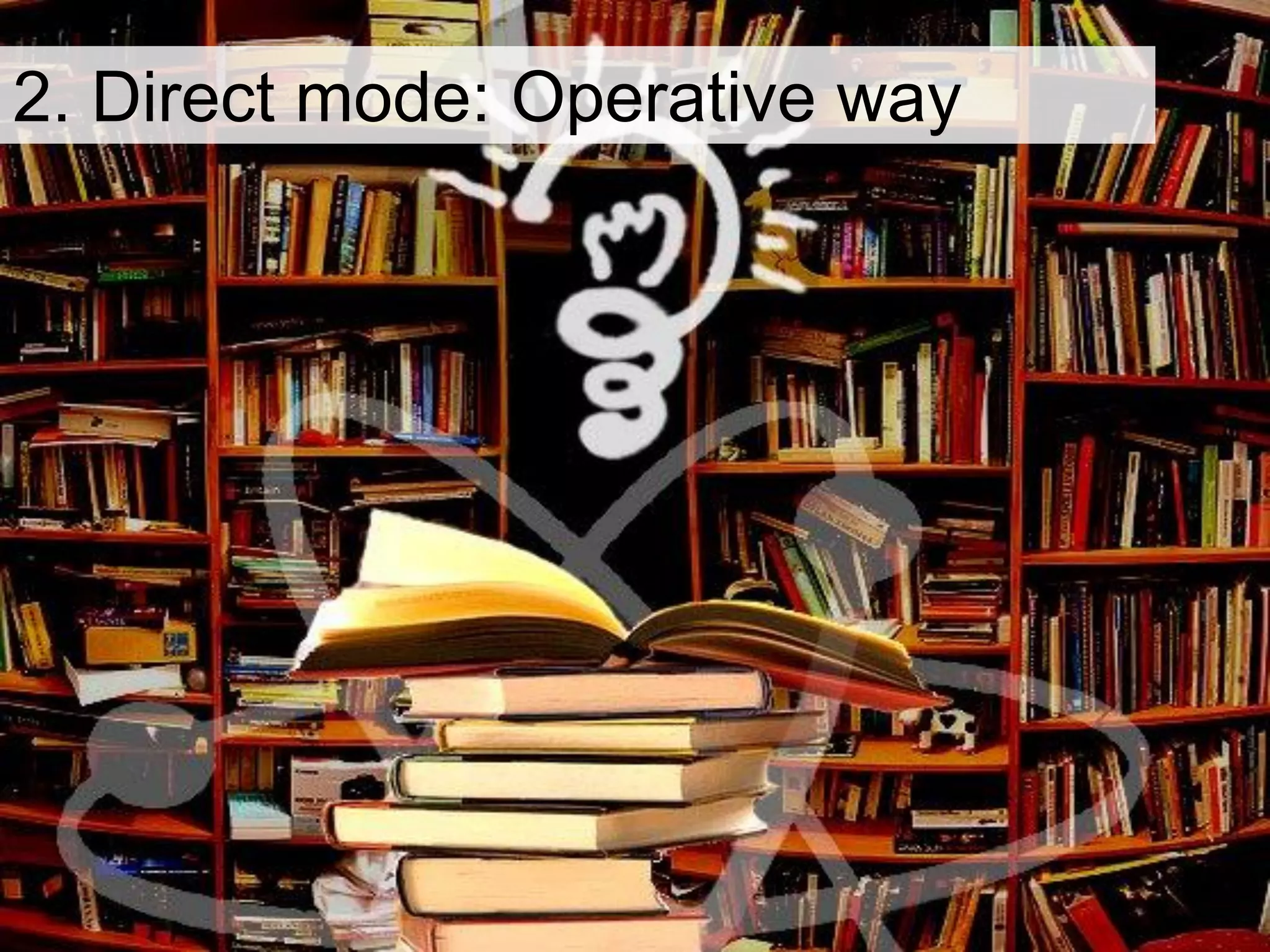 2. Direct mode: Operative way
 