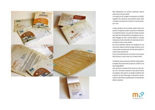 Dalla collaborazione con persone straordinarie nascono
sempre cose a dirpoco speciali.
A noi capita con tutti i progetti che realizziamo con lAPG23:
sappiamo che  sempre per una buonissima causa e allora
ci mettiamo la testa perfare in modo che a vincere sia sem-
pre il cuore.
La sfida, ogni giorno, per noi  questa: rendere chiaro che la
povert  uningiustizia sociale, comunicare la condivisione
e la societ del gratuito, e far uscire allo scoperto la grande
forza delle Case Famiglia APG23 accompagnando ogni sin-
golo messaggio con tutto il carisma ispiratore e la portata
rivoluzionaria che don Oreste Benzi ha trasmesso alle inizia-
tive della comunit e ai suoi volontari.
Ma  anche questaltra: realizzare una campagna con una
call to action capace di mostrare al target (persone in carne
e ossa) quanto sia prezioso per tutti dare tanto (agli altri) in
cambio di quasi nulla (pers).
Una prova entusiasmante per uno studio di comunicazione
fatto di persone, in carne e ossa, che ci mettono lanima.
Ce labbiamo messa tutta anche nellultimo mailing di Nata-
le dedicato alla raccolta fondi per lapertura, ad Haiti, di una
Casa Famiglia APG23.
E per averlo fatto ci sentiamo di dire, ancora una volta, gra-
zie a chi ci ha chiesto di realizzare il tutto, perch continua
ad accoglierci nello spirito di una famiglia incredibile, fatta
di persone che sono met angeli e met guerrieri, permet-
tendoci di sperimentare quotidianamente la straordinariet
della loro vocazione.
 