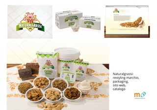 Naturalgrassi:
restyling marchio,
packaging,
sito web,
catalogo
 