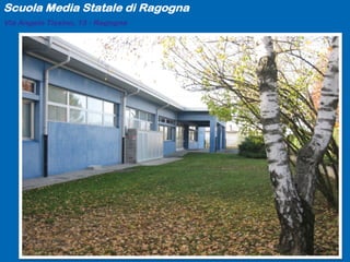Scuola Media Statale di Ragogna
Via Angelo Tissino, 13 - Ragogna
 