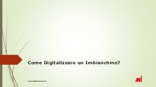 Come Digitalizzare un Imbianchino?
www.mulfarimbianchino.it
 