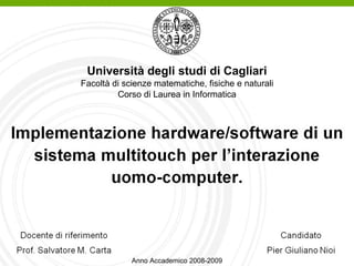 Università degli studi di Cagliari Facoltà di scienze matematiche, fisiche e naturali Corso di Laurea in Informatica Anno Accademico 2008-2009 