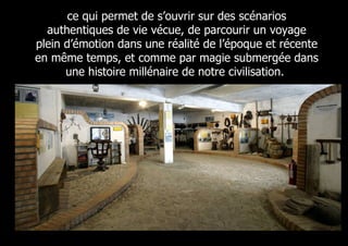 ce qui permet de s’ouvrir sur des scénarios
  authentiques de vie vécue, de parcourir un voyage
plein d’émotion dans une réalité de l’époque et récente
en même temps, et comme par magie submergée dans
      une histoire millénaire de notre civilisation.
 