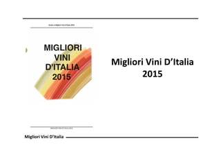 Migliori Vini D’Italia
Migliori Vini D’Italia
2015
 