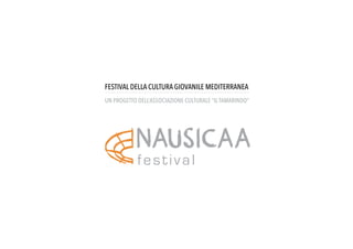 Festival della cultura giovanile mediterranea
un progetto dell’associazione culturale “il tamarindo”




            festival
 