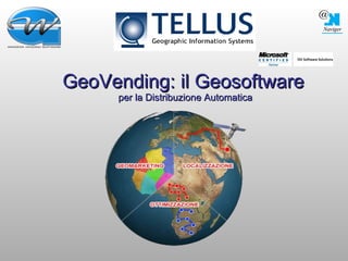 GeoVending: il Geosoftware   per la Distribuzione Automatica 