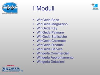 I Moduli WinGeda Base WinGeda Magazzino WinGeda Key WinGeda Palmare WinGeda Statistiche WinGeda Chiamate WinGeda Ricambi WinGeda Service Wingeda Commerciali Wingeda Approntamento Wingeda Dotazioni 
