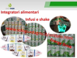 Integratori alimentari
Infusi e shake
 