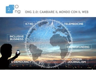 ONG 2.0: CAMBIARE IL MONDO CON IL WEB
 