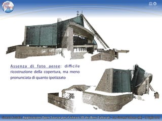 Assenza di foto aeree: diﬃcile
ricostruzione della copertura, ma meno
pronunciata di quanto ipotizzato
 