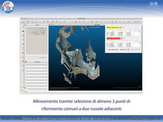 Allineamento tramite selezione di almeno 3 punti di
riferimento comuni a due nuvole adiacenti
 