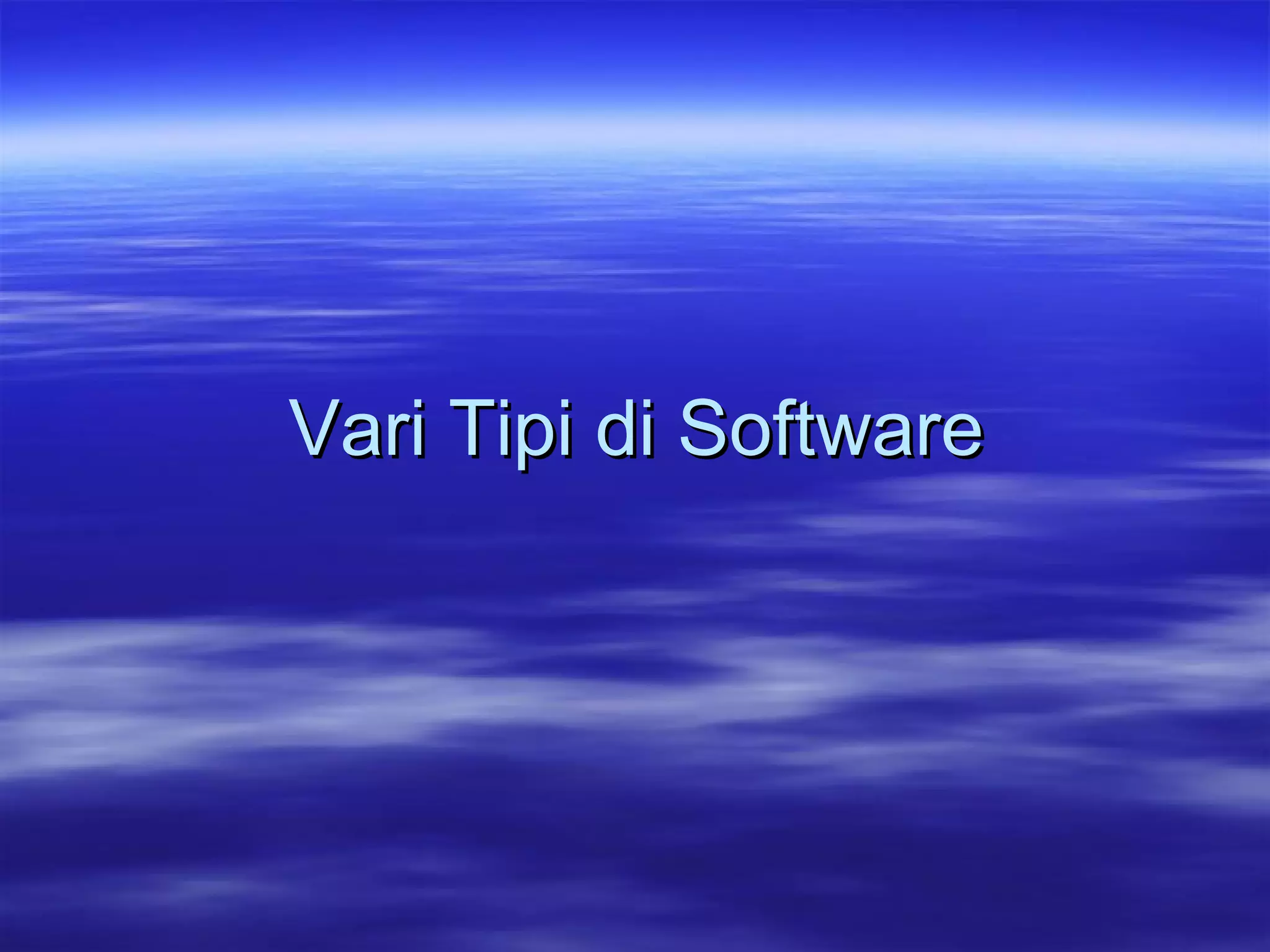 Vari Tipi di Software 