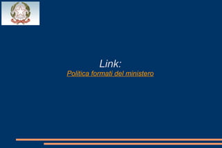 Link:
Politica formati del ministero
 