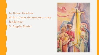 Suore Orsoline di San Carlo PPT