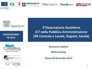 OSSERVATORIO
PA 2013

2°Osservatorio Assinform
ICT nella Pubblica Amministrazione
(PA Centrale e Locale, Regioni, Sanità)
...