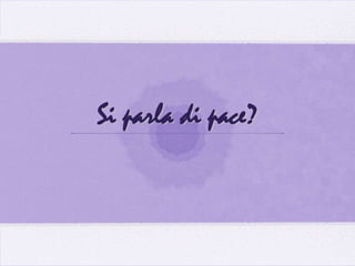 Si parla di pace?
 