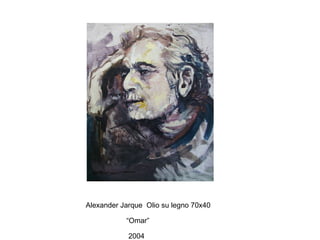 Alexander Jarque Olio su legno 70x40

           “Omar”

            2004
 