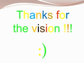 Thanks for
the vision !!!

:)

 