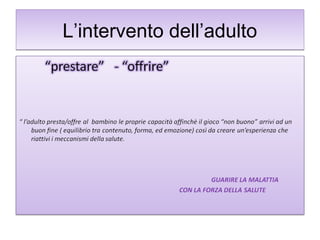 L’intervento dell’adulto

 