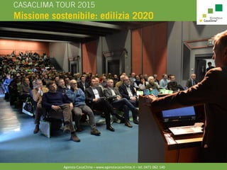 Agenzia CasaClima – www.agenziacacaclima.it – tel. 0471 062 140
 