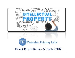 Patent Box in Italia – Novembre 2017
1
 