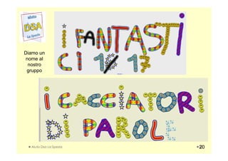 Diamo un
nome al
nostro
gruppo
Aiuto Dsa La Spezia 2020
 