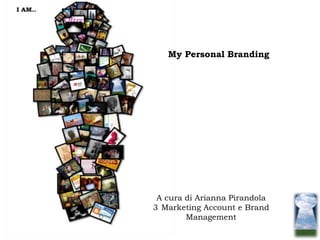 My Personal Branding




 A cura di Arianna Pirandola
3 Marketing Account e Brand
        Management
 