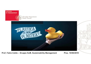 Prof. Fabio Iraldo – Gruppo SuM, Sustainability Management Pisa, 10/06/2019
 