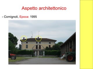 Aspetto architettonico
- Comignoli, Epoca: 1995
 