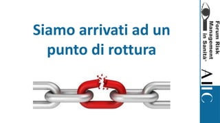 Siamo arrivati ad un
punto di rottura
 