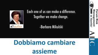 Dobbiamo cambiare
assieme
 