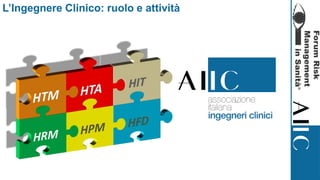 L’Ingegnere Clinico: ruolo e attività
 