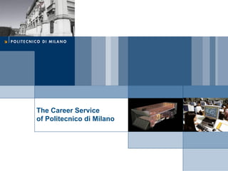 The Career Service
of Politecnico di Milano
 
