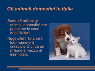 Gli animali domestici in Italia ,[object Object],[object Object]