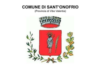 COMUNE DI SANT’ONOFRIO
(Provincia di Vibo Valentia)
 